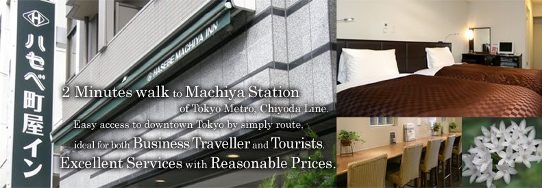 2 Minutes walk to Machiya Station of Tokyo metro Chiyoda line. Easy access to downtown Tokyo by simply route, ideal for both business traveller and tourists. Excellent services with reasonable prices. 
